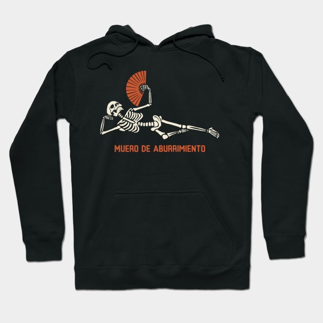 I'm dying of boredom, muero de aburrimiento Hoodie by Kamran Sharjeel